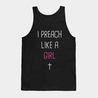I Preach Like A Girl -- Pastor Design Tank Top